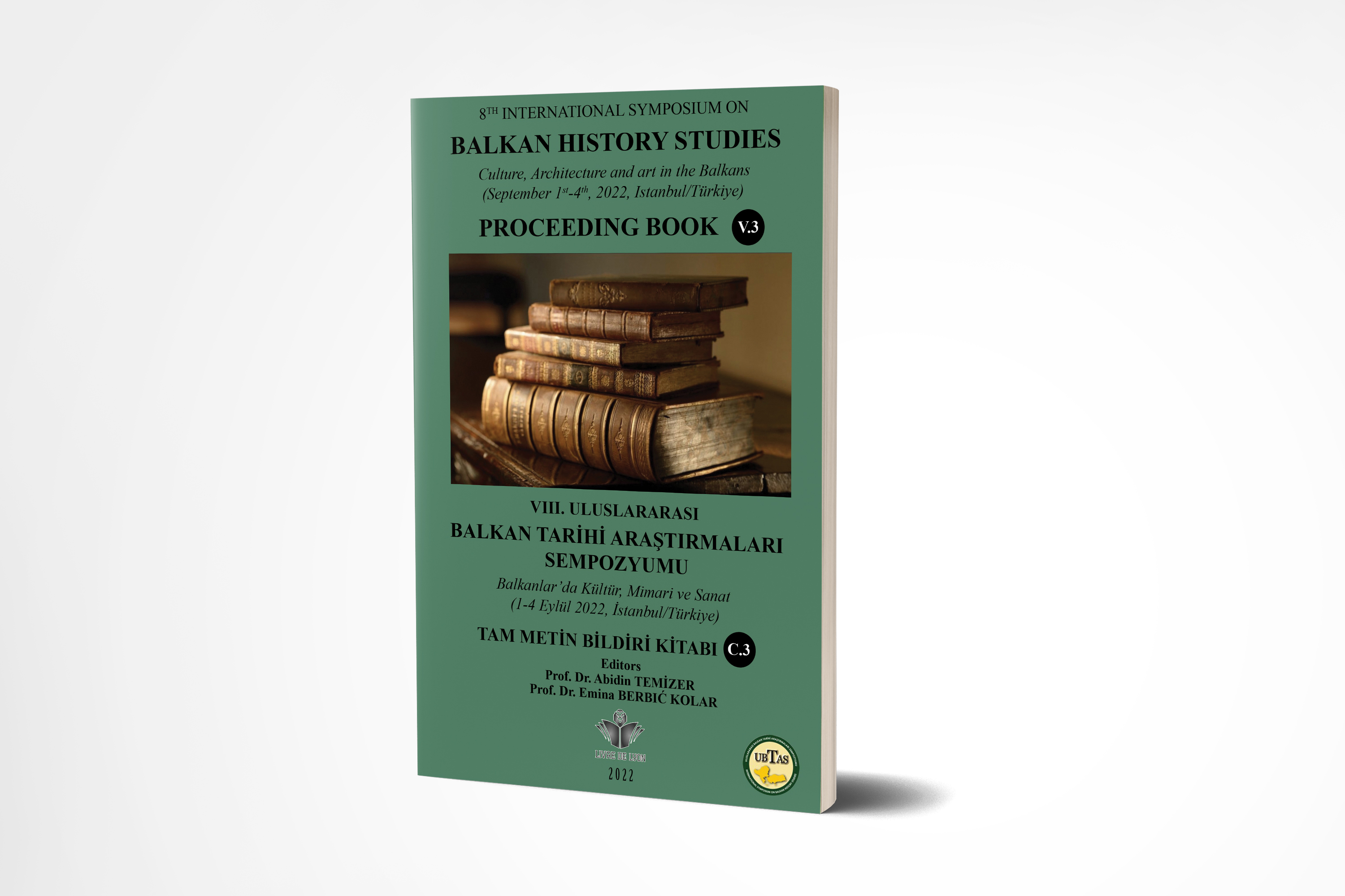 8th International Symposium on Balkan History Studies Culture, Architecture and Art in the Balkans, Proceeding Book, Vol. 3